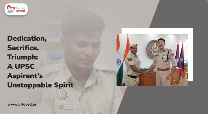 Dedication, Sacrifice, Triumph: A UPSC Aspirant’s Unstoppable Spirit